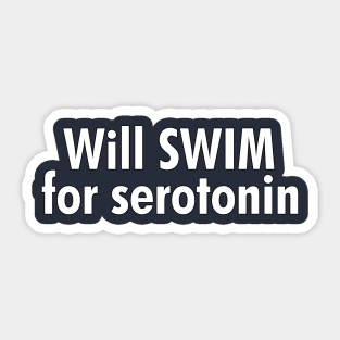 Will Swim for Serotonin Sticker